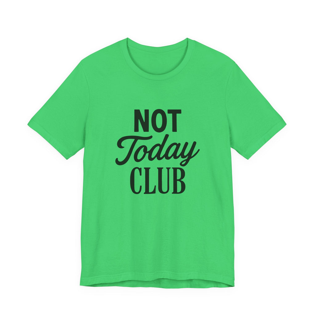 Keep Calm & Join the Not Today Club Tee