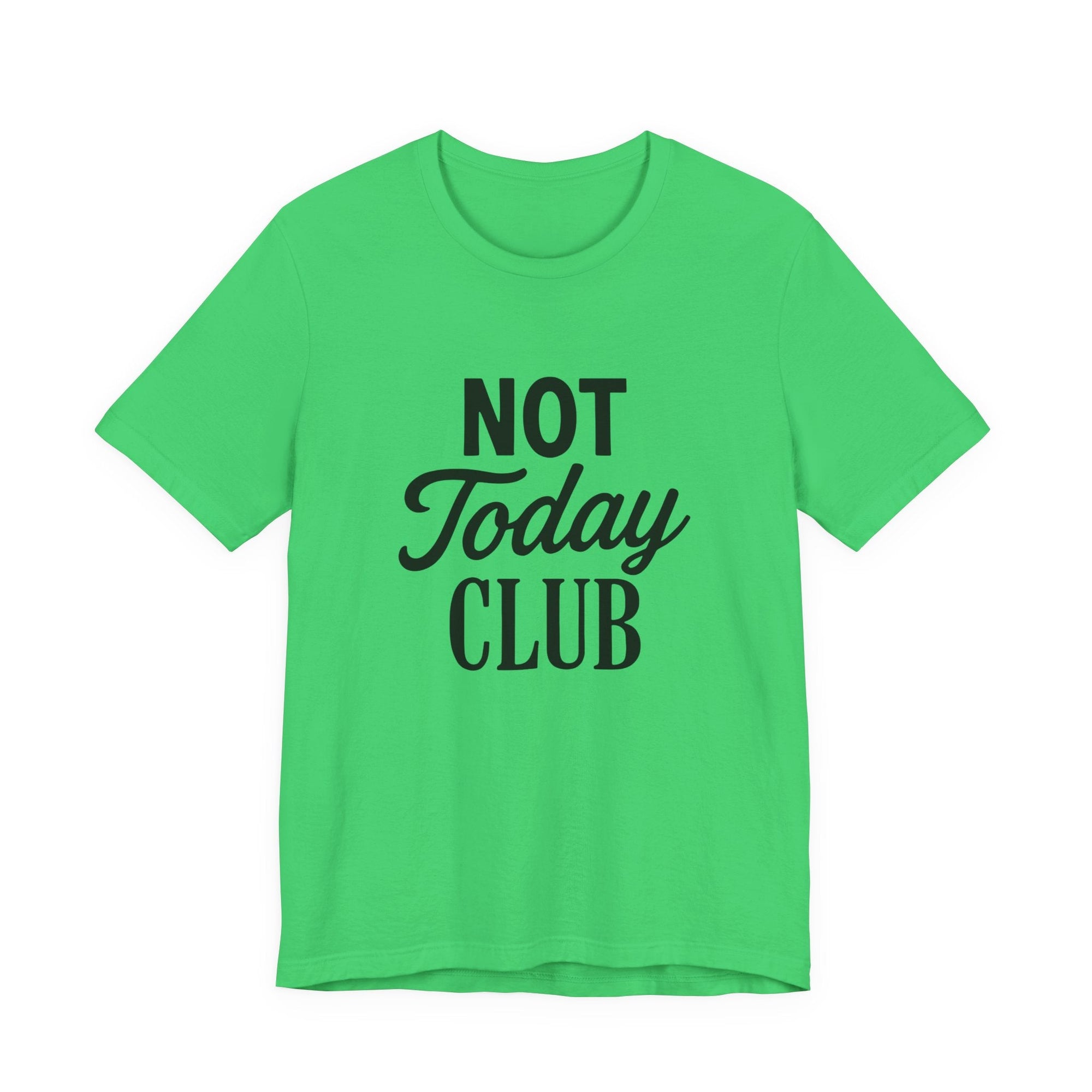 Keep Calm & Join the Not Today Club Tee