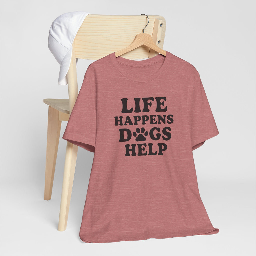 Dog Lover Tee - Life Happens Dogs Help