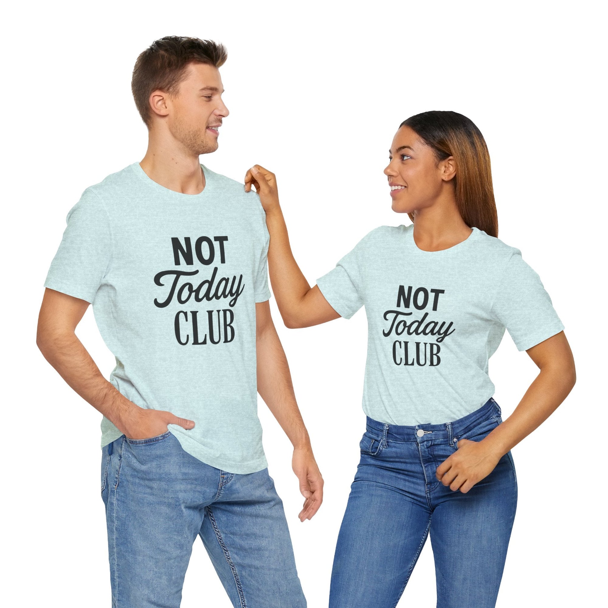 Keep Calm & Join the Not Today Club Tee