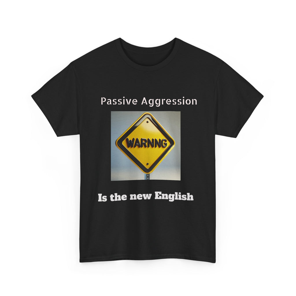 Passive Aggression Warning Tee - Heavy Cotton T-Shirt