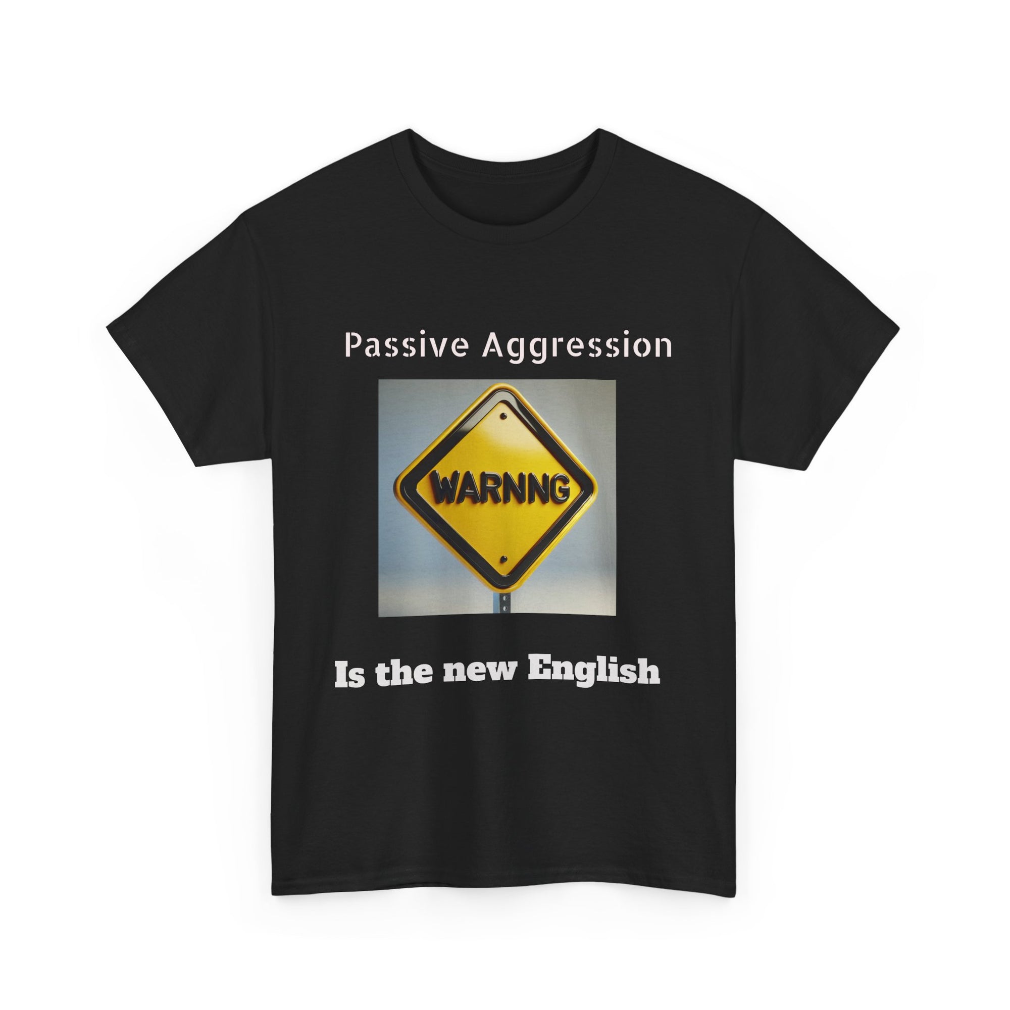 Passive Aggression Warning Tee - Heavy Cotton T-Shirt