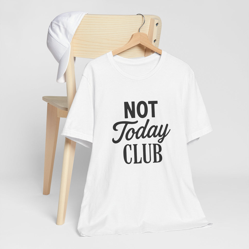 Keep Calm & Join the Not Today Club Tee