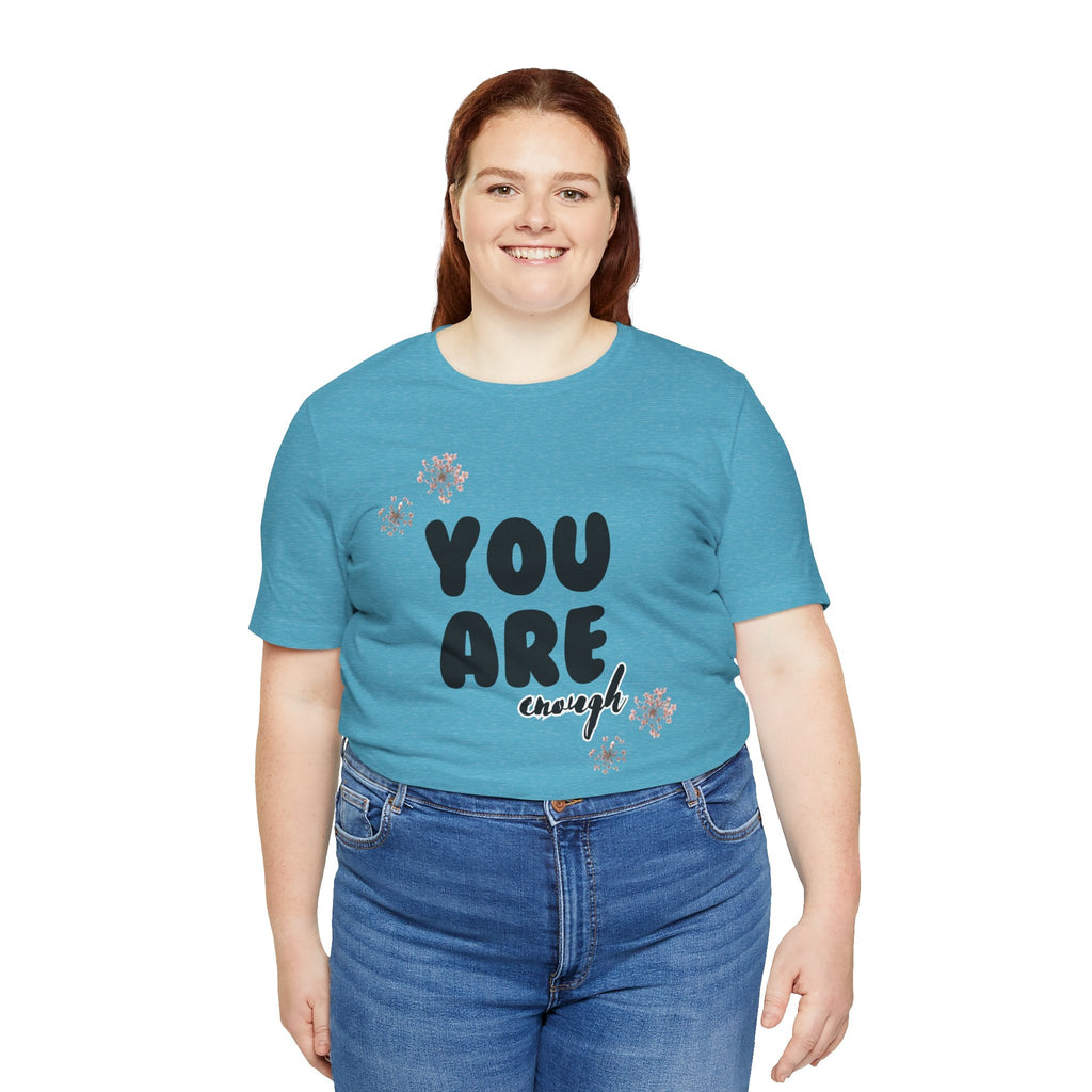 'You Are Enough' T-Shirt, Unisex Tee