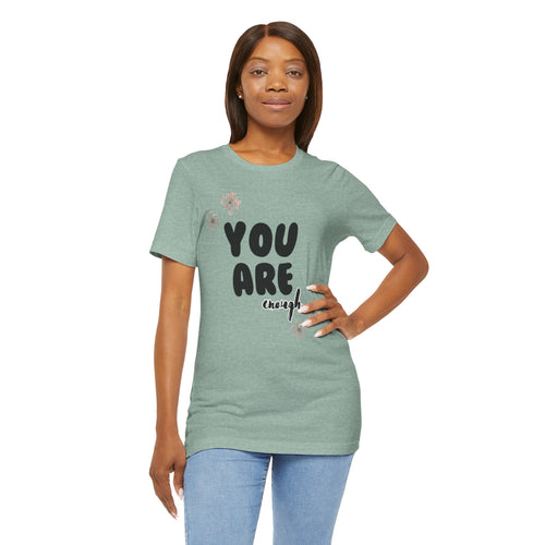 'You Are Enough' T-Shirt, Unisex Tee