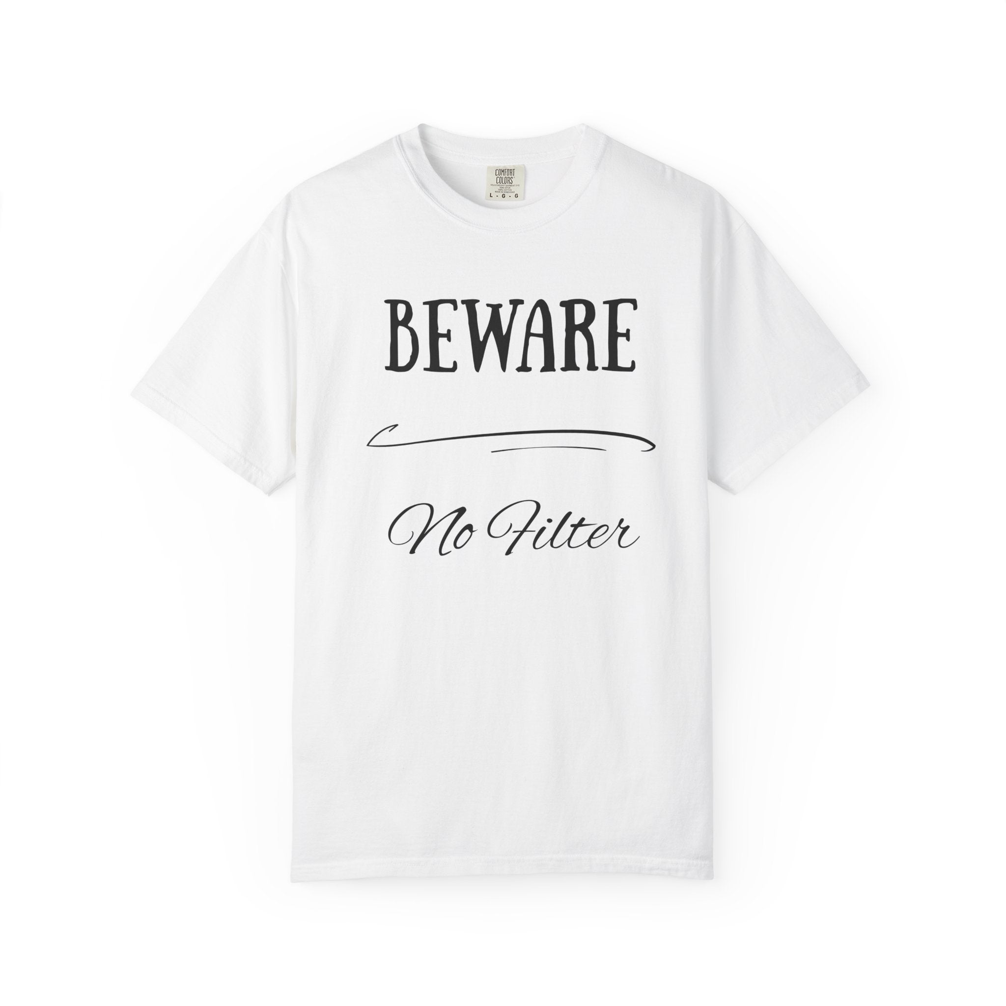 Unisex Graphic Tee - "Beware No Filter"