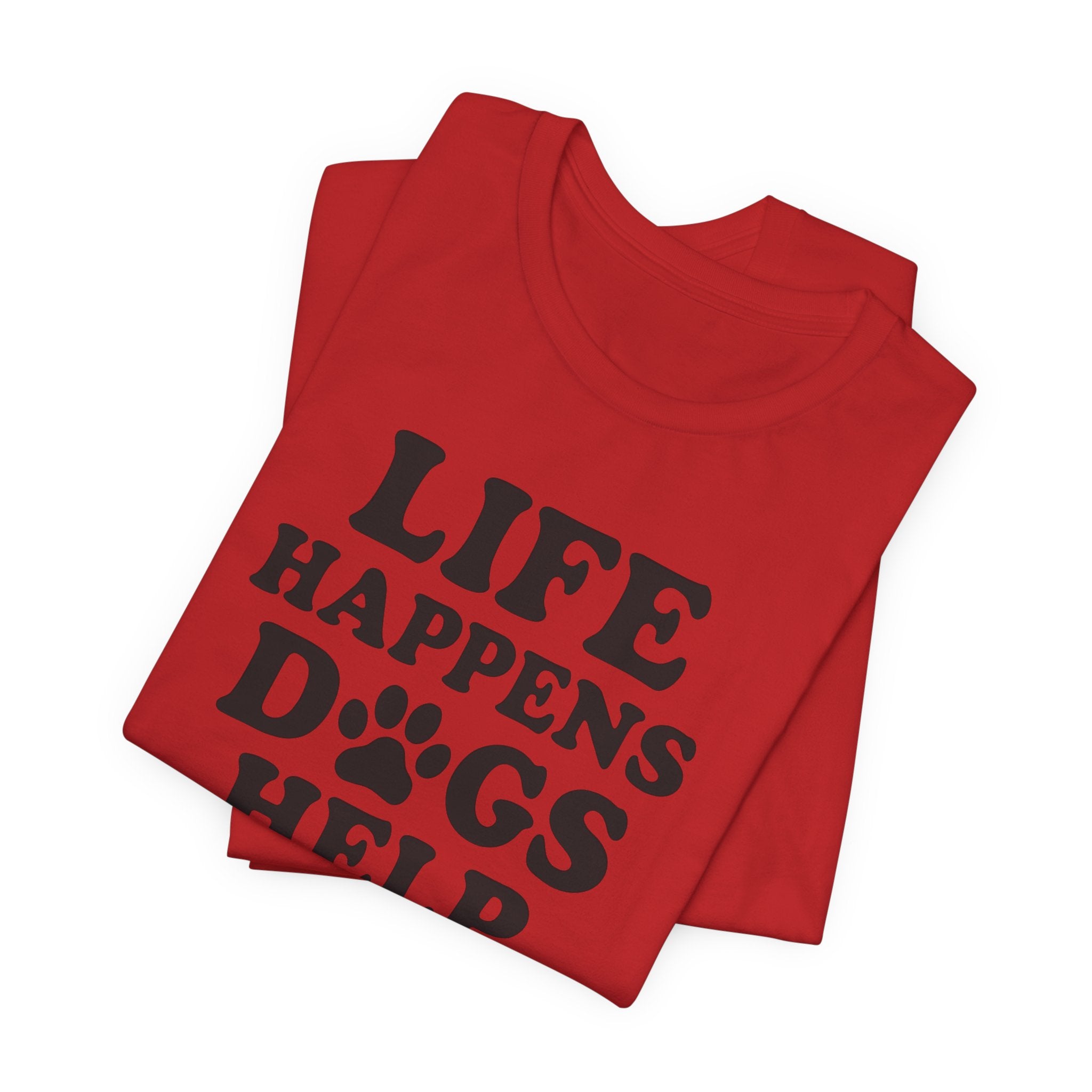 Dog Lover Tee - Life Happens Dogs Help