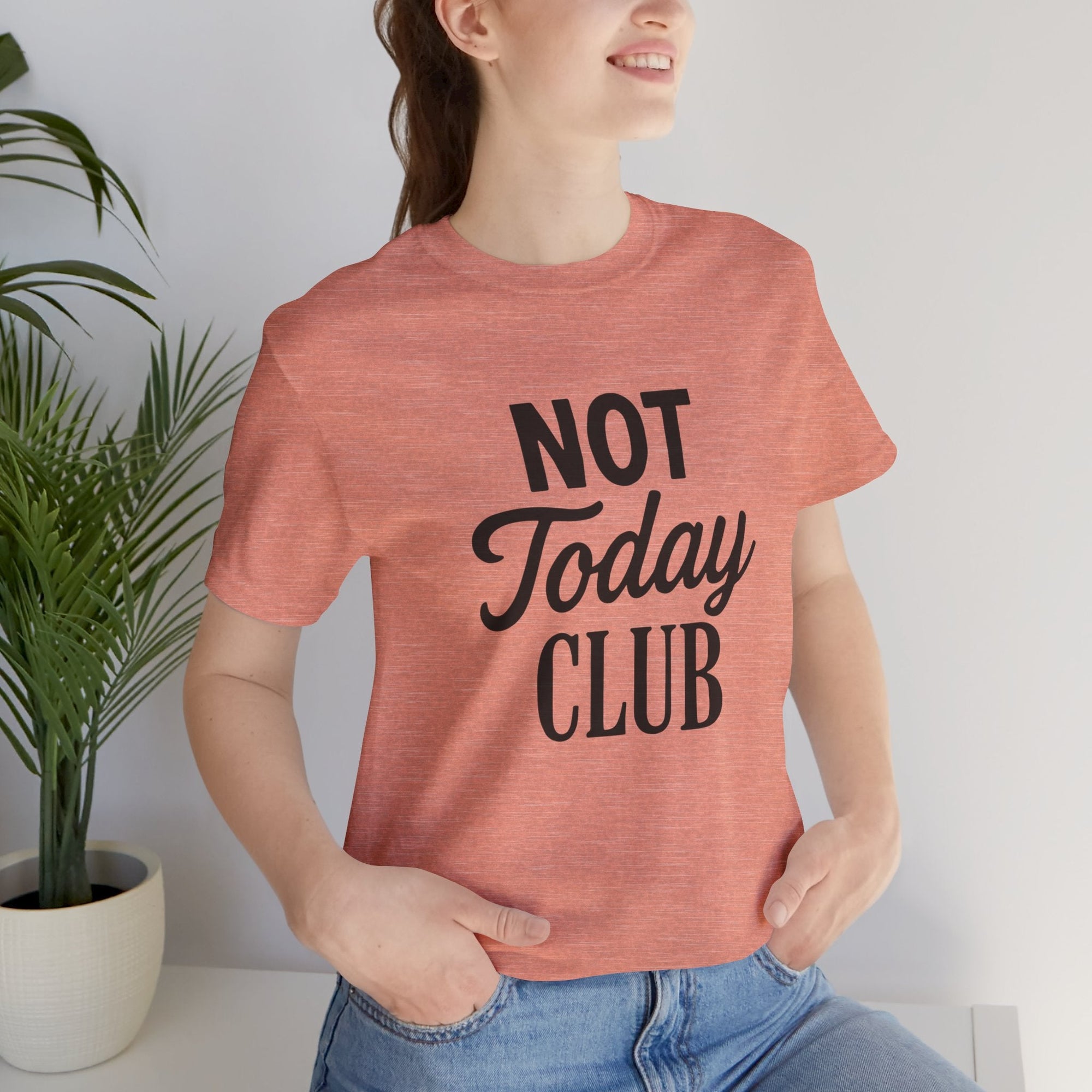 Keep Calm & Join the Not Today Club Tee