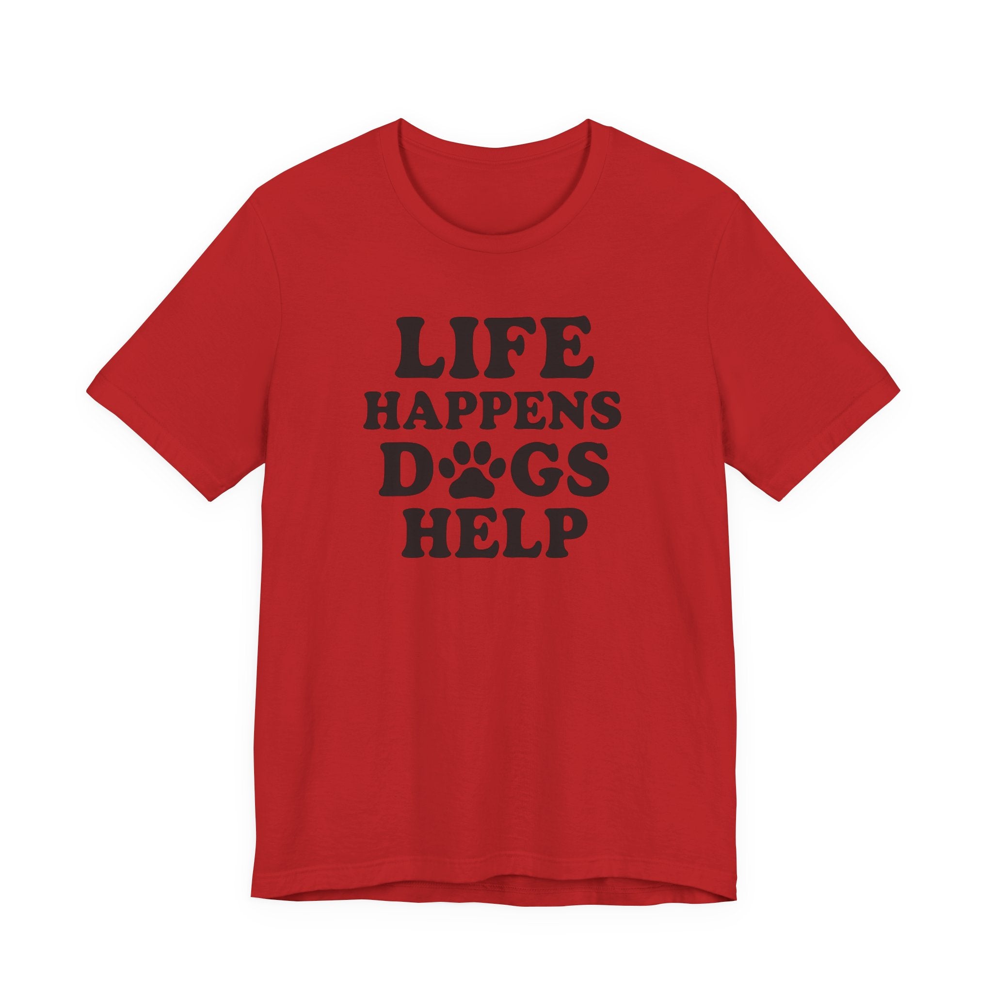 Dog Lover Tee - Life Happens Dogs Help