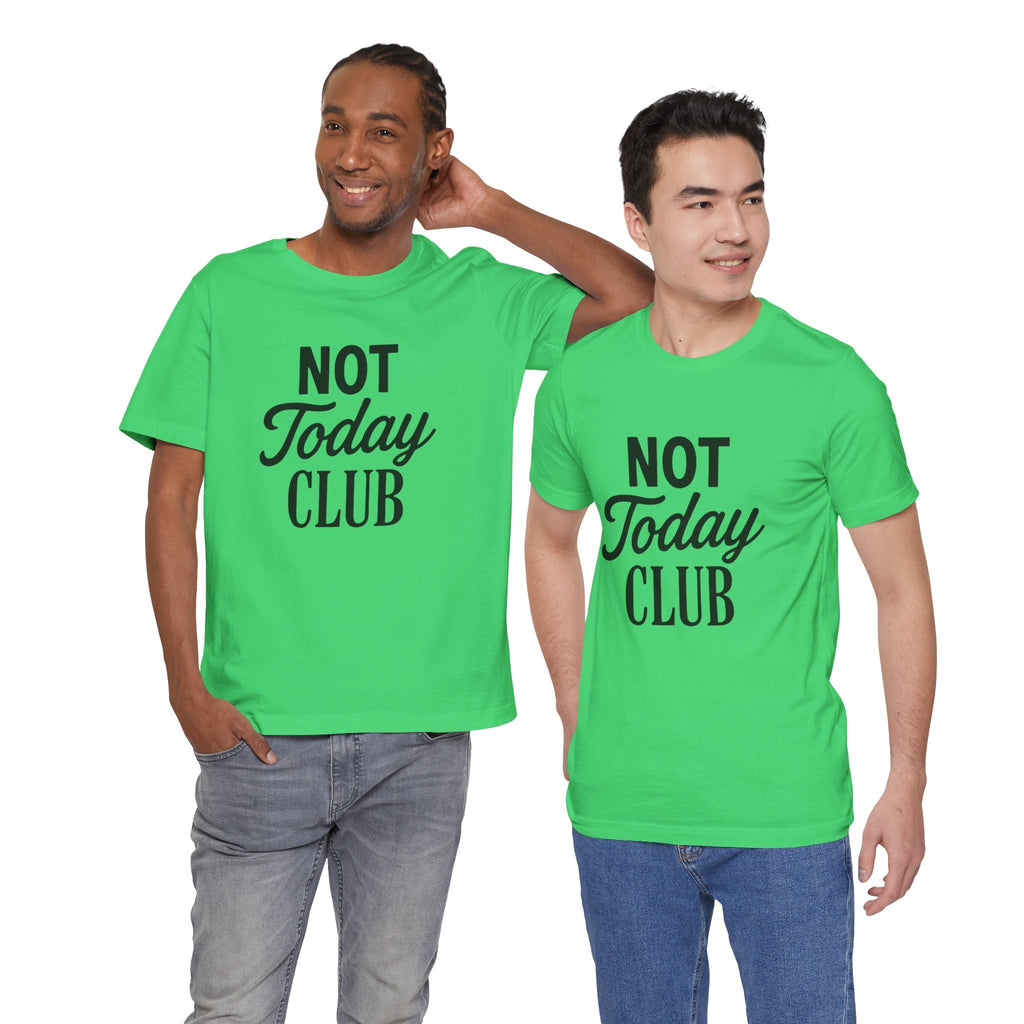 Keep Calm & Join the Not Today Club Tee