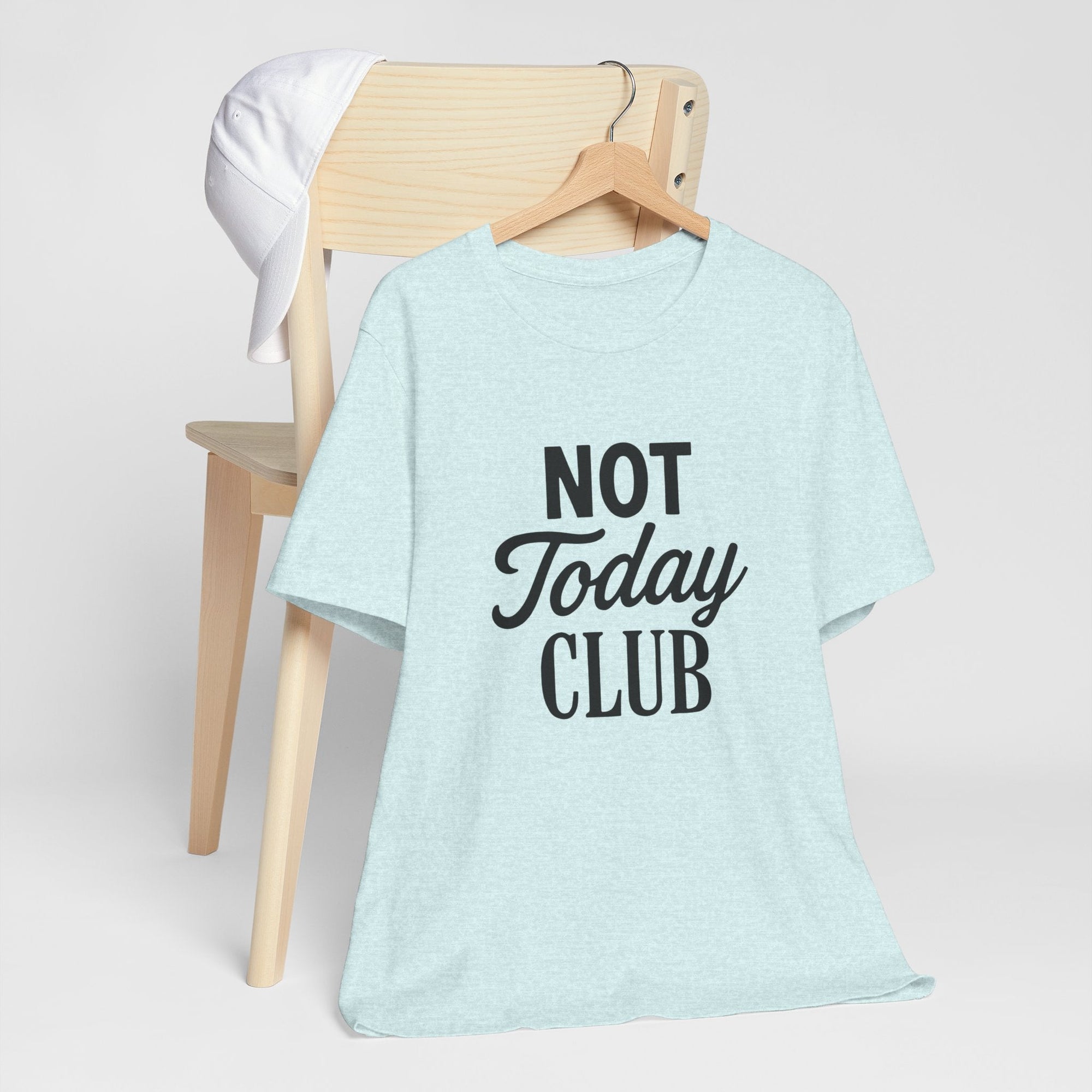 Keep Calm & Join the Not Today Club Tee