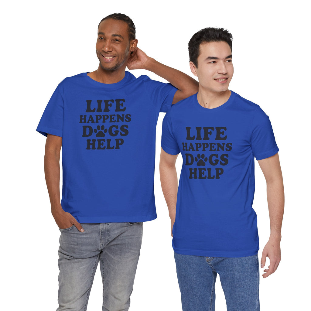 Dog Lover Tee - Life Happens Dogs Help