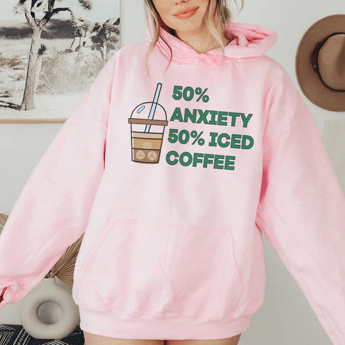 50% Anxiety 50% Iced Coffee Hoodie