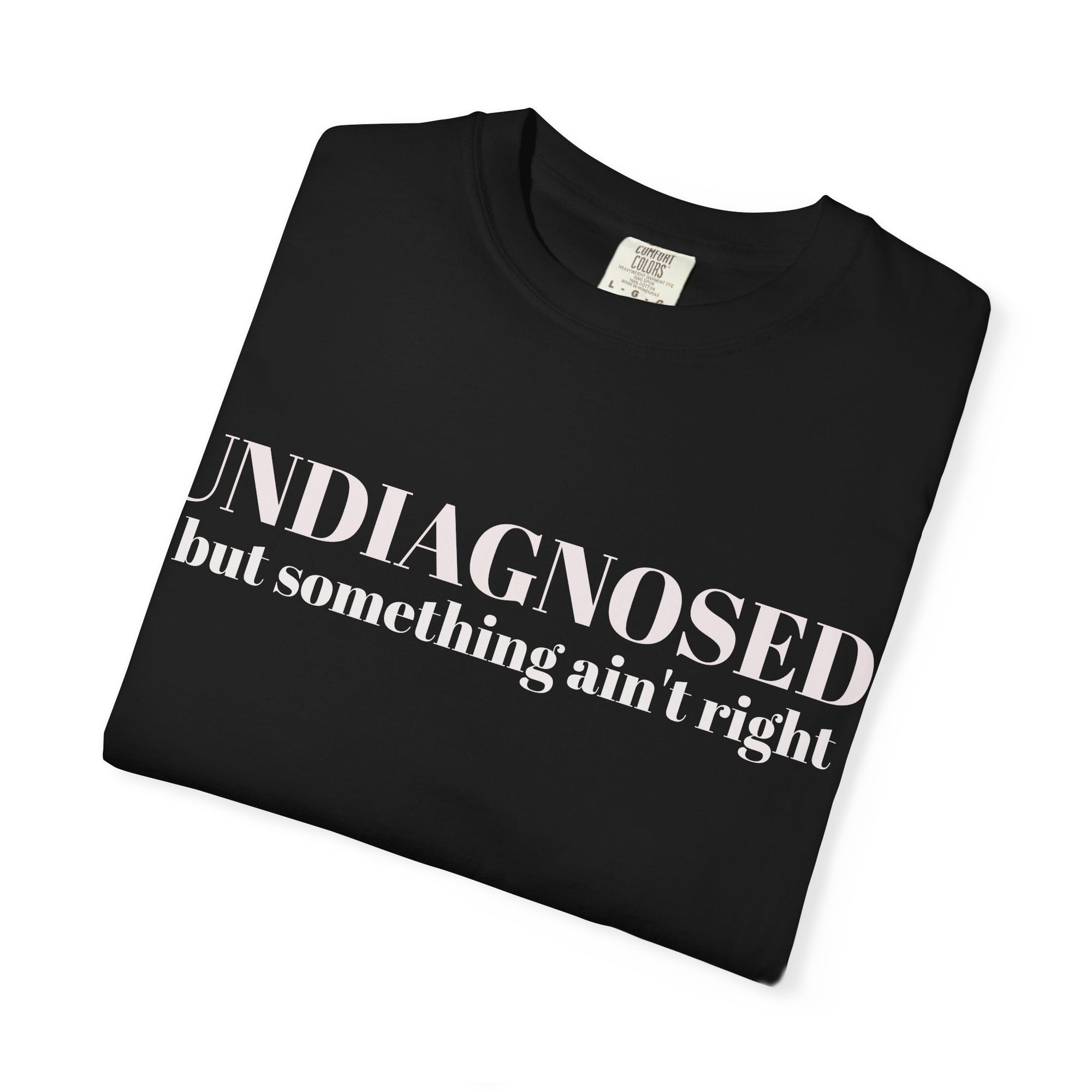 Undiagnosed but something ain't right