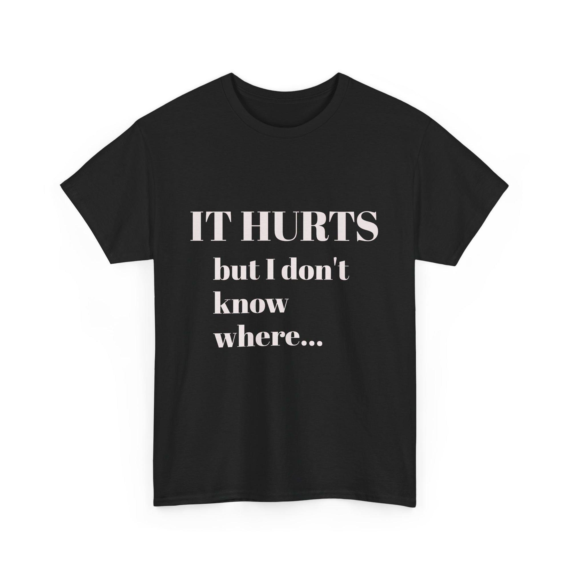 It Hurts, but I don't know where