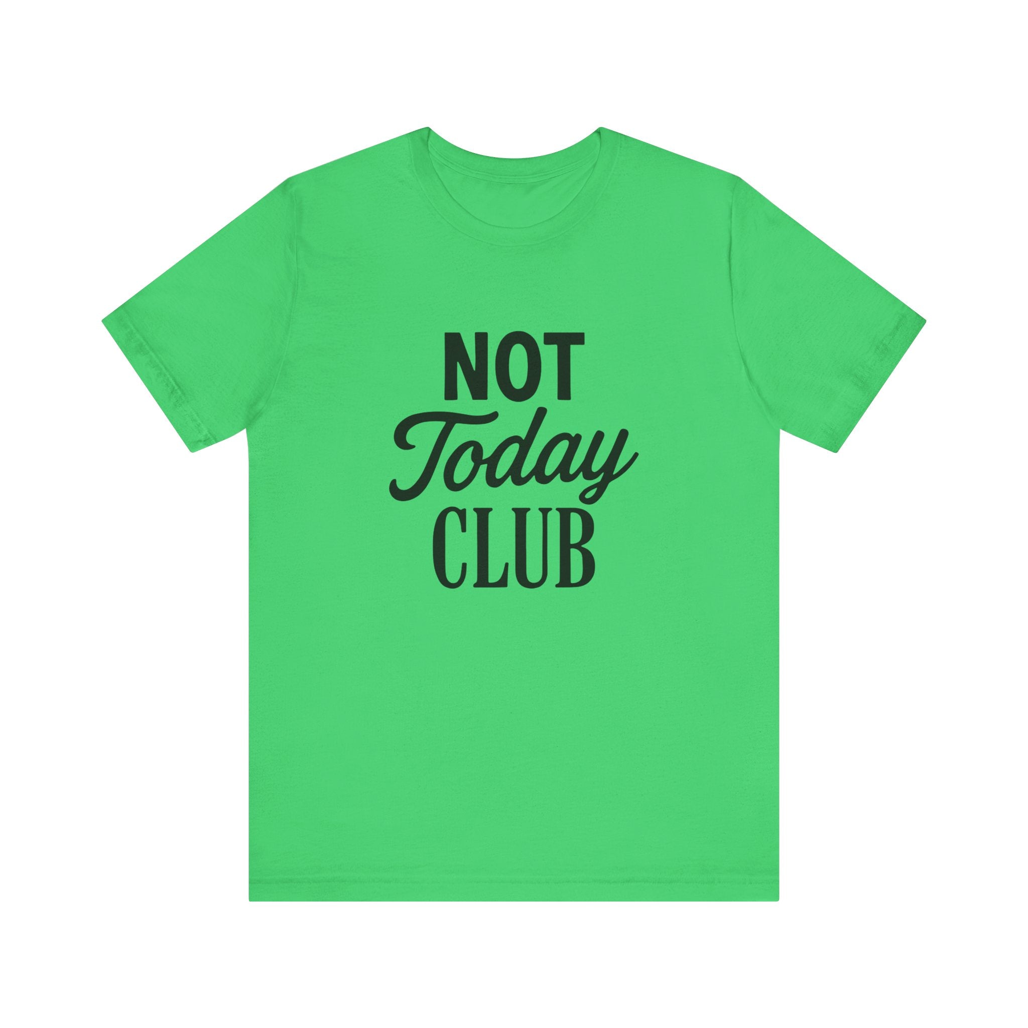 Keep Calm & Join the Not Today Club Tee