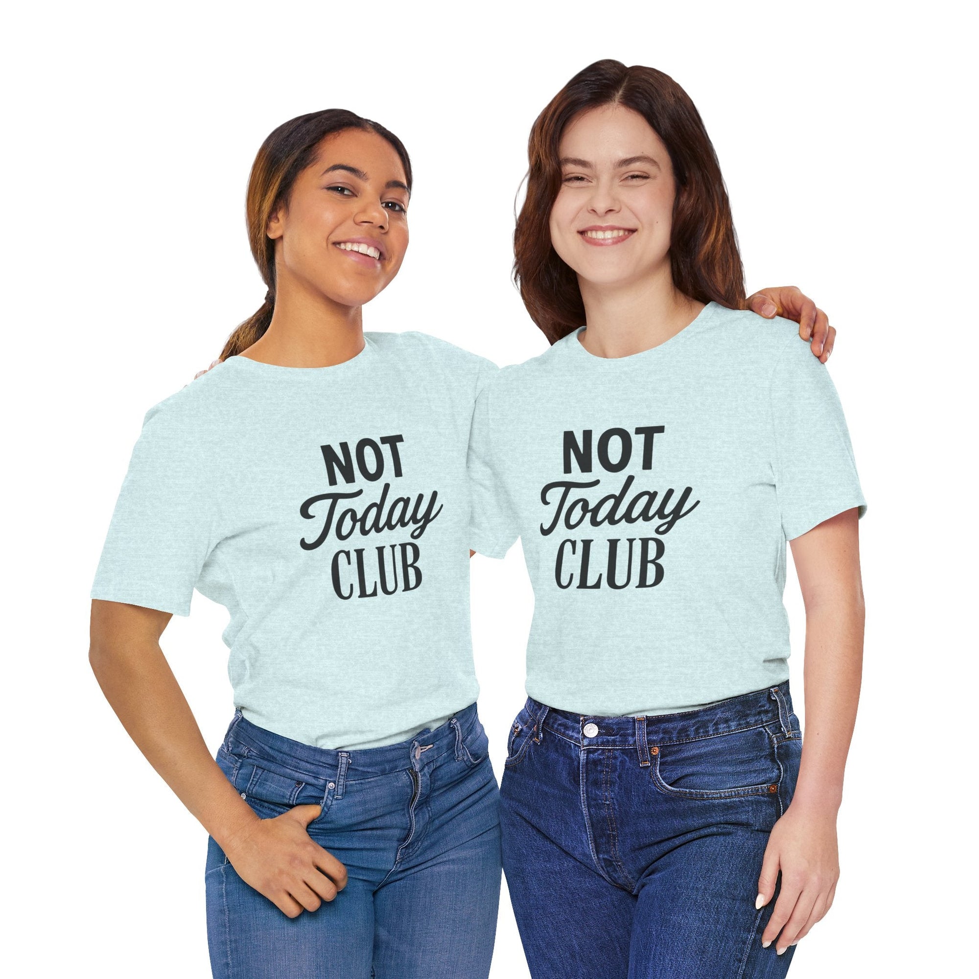 Keep Calm & Join the Not Today Club Tee