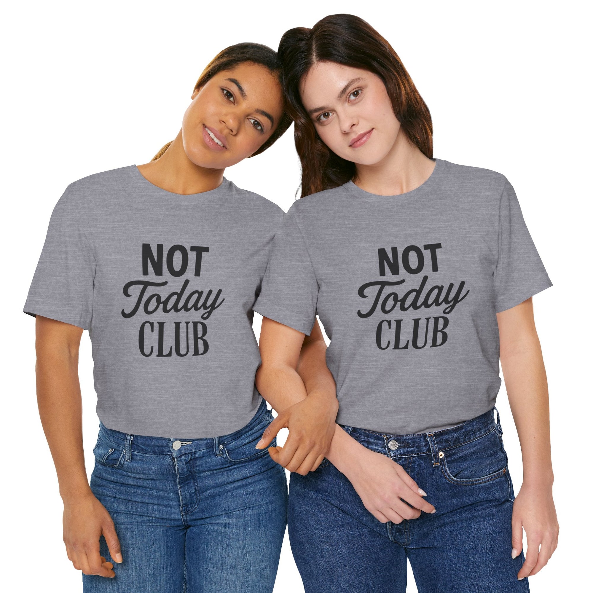 Keep Calm & Join the Not Today Club Tee