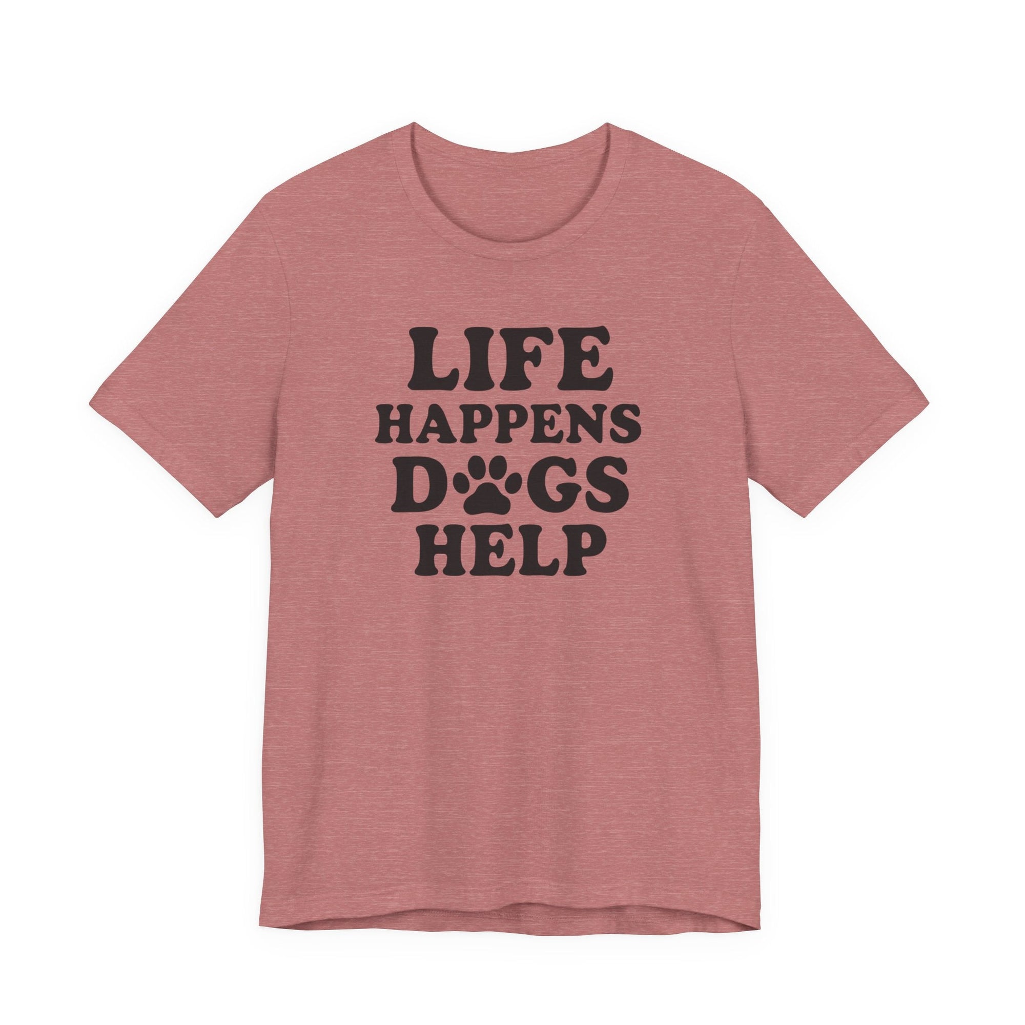 Dog Lover Tee - Life Happens Dogs Help