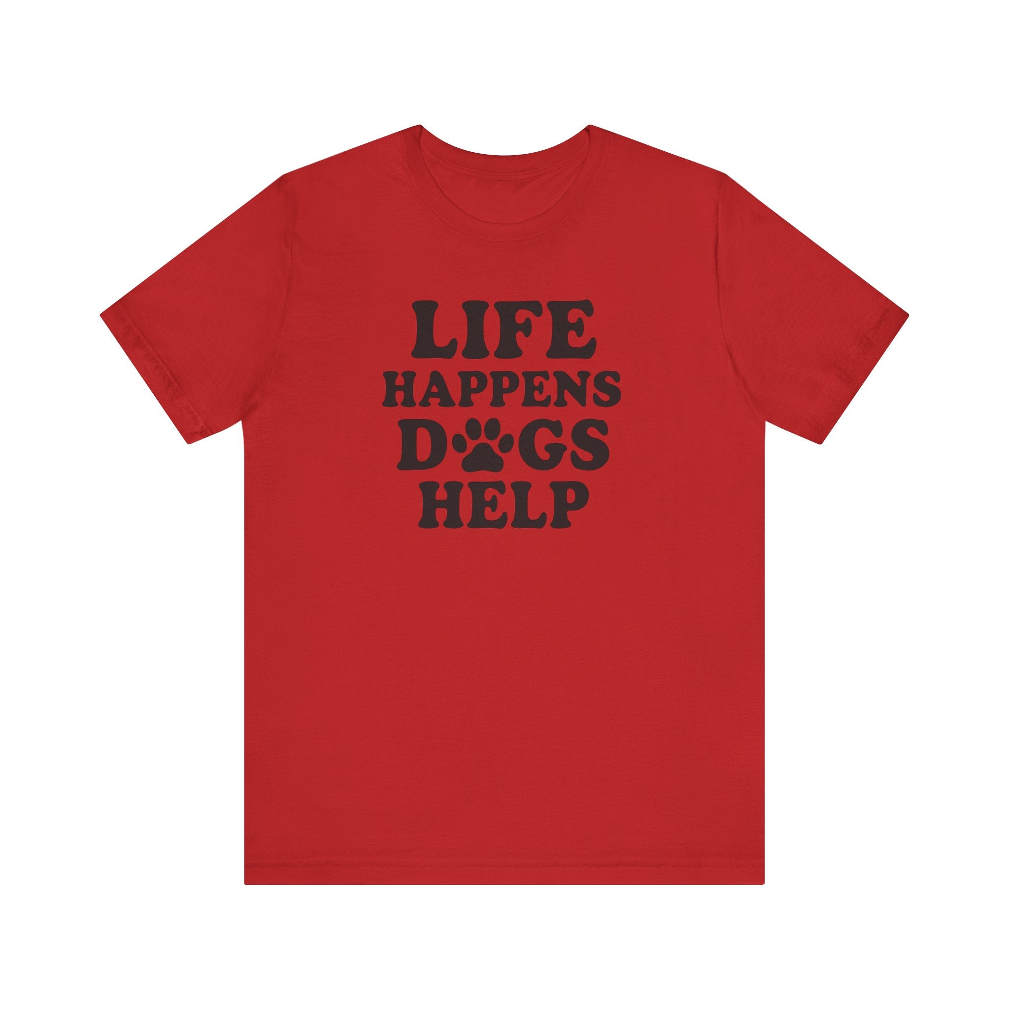 Dog Lover Tee - Life Happens Dogs Help