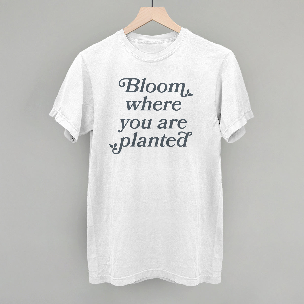 Bloom Where You Are Planted