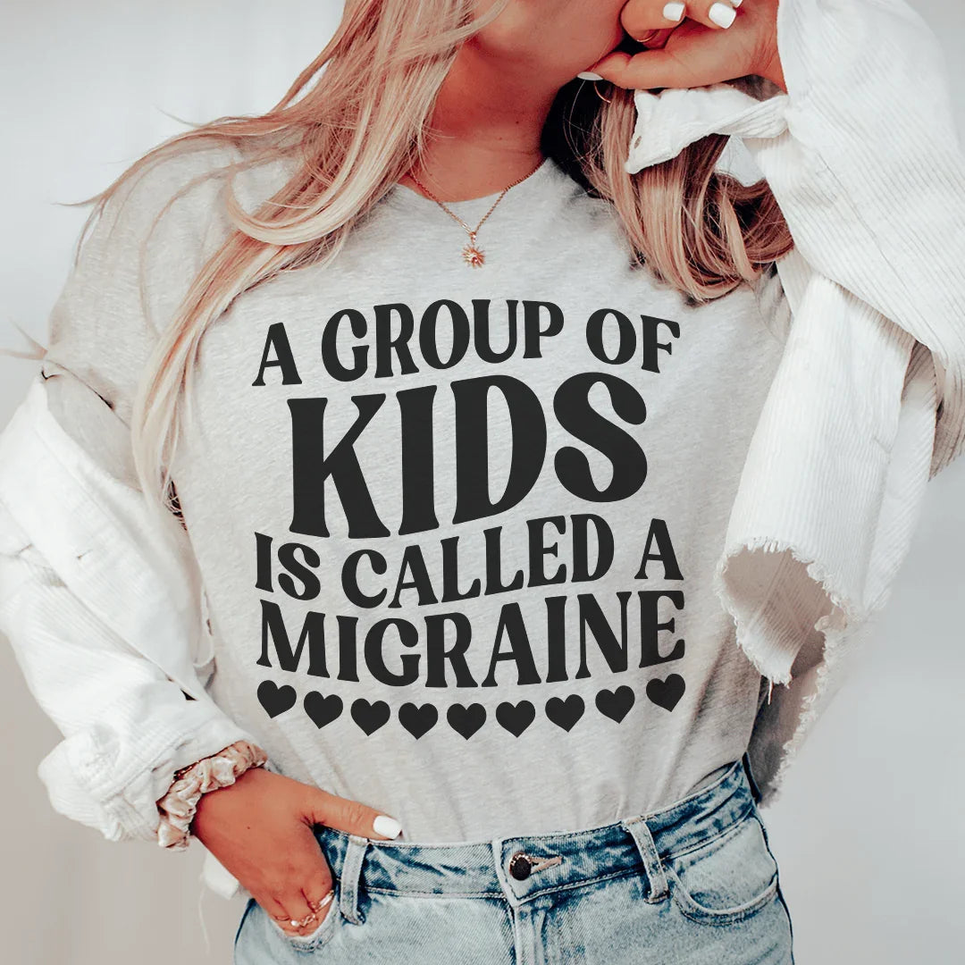 A Group Of Kids Is Called A Migraine Tee
