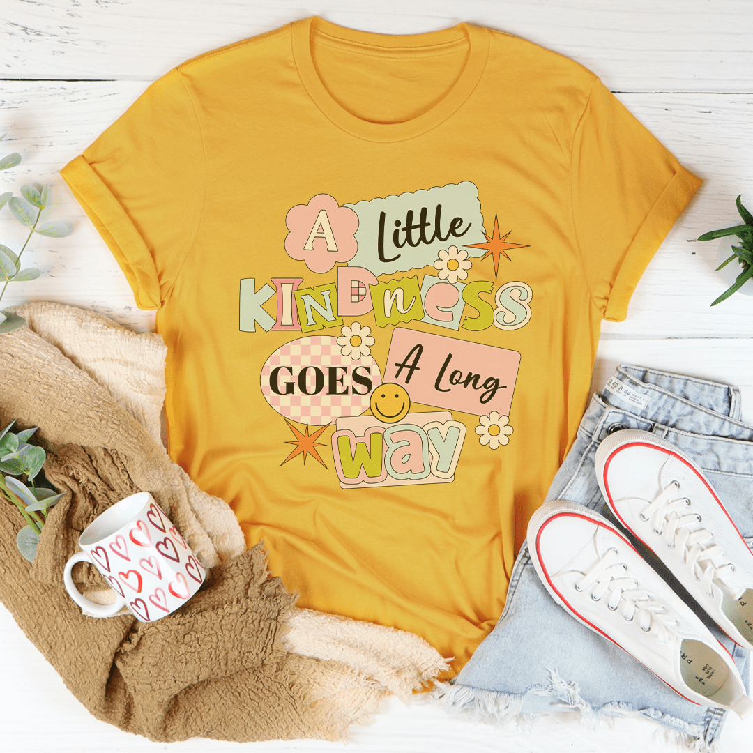 A Little Kindness Goes A Long Way Tee