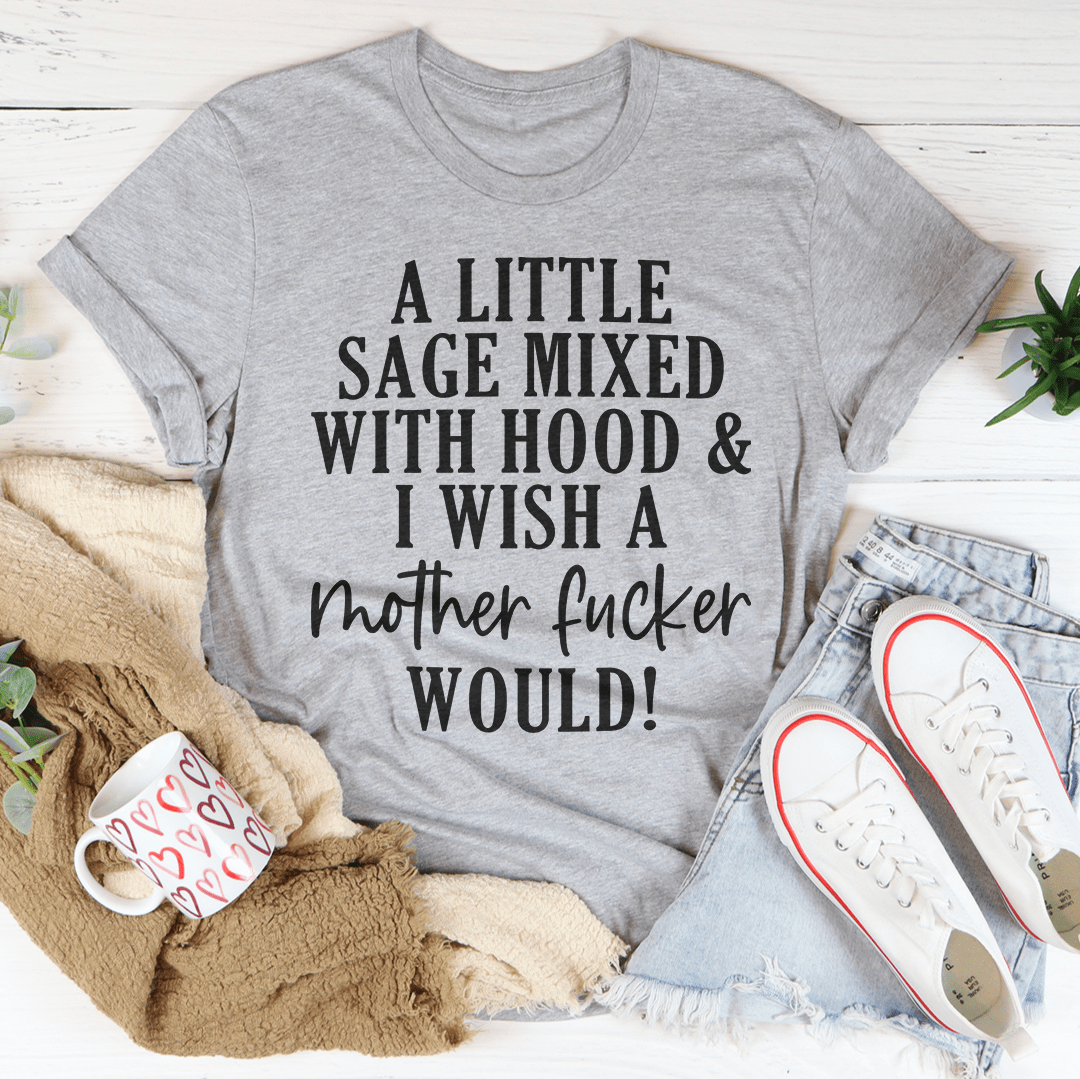 A Little Sage Mixed With Hood Tee