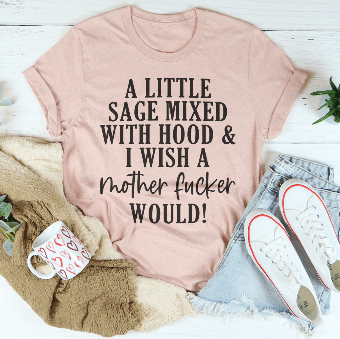 A Little Sage Mixed With Hood Tee