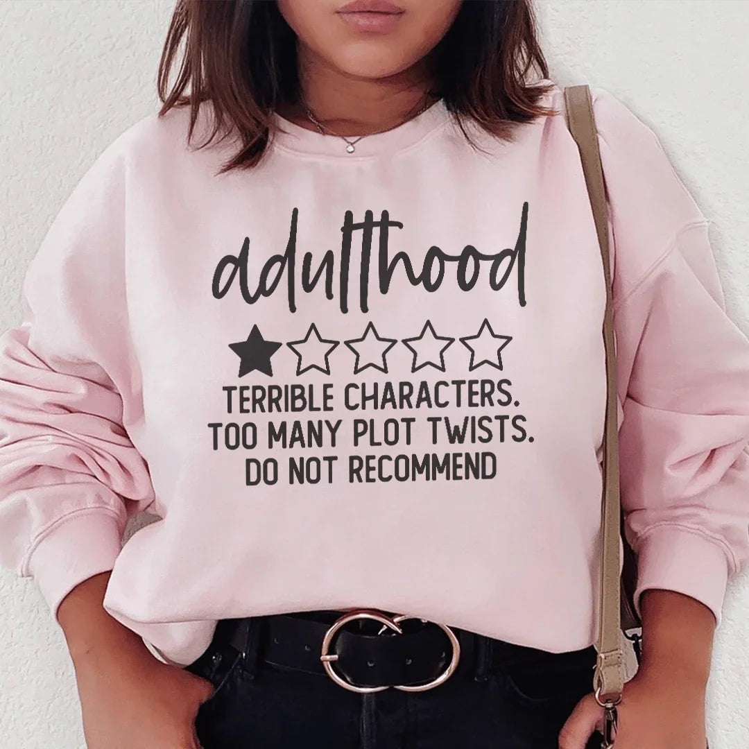 Adulthood Terrible Characters Too Many Plot Twists Sweatshirt