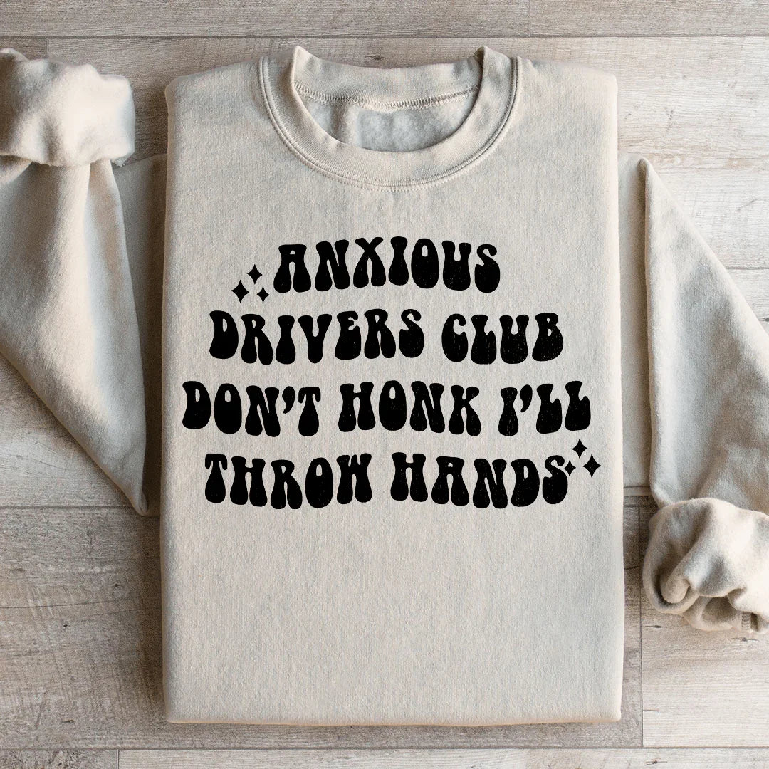 Anxious Drivers Club Don't Honk I'll Throw Hands Sweatshirt