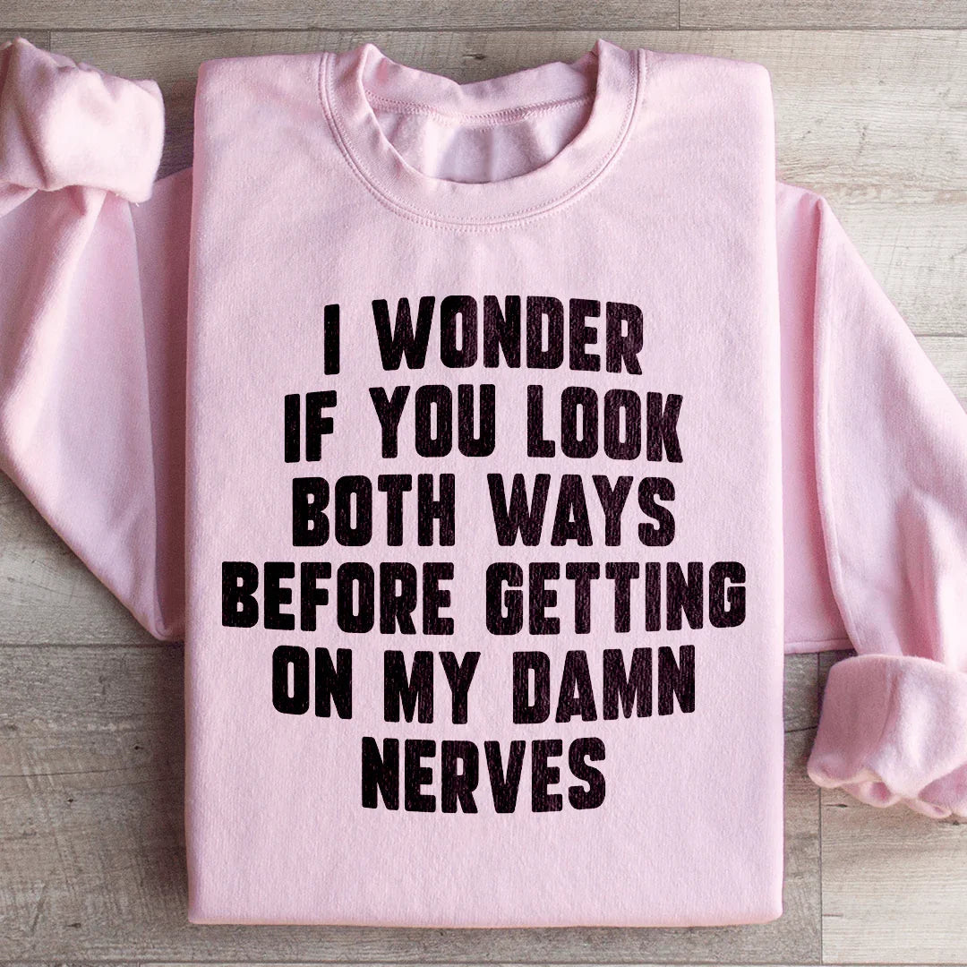 Do You Look Both Ways Sweatshirt