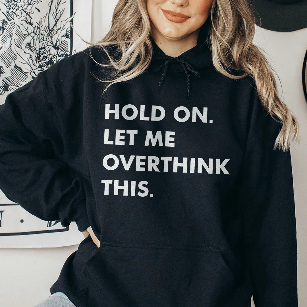 Hold On Let Me Overthink This Hoodie