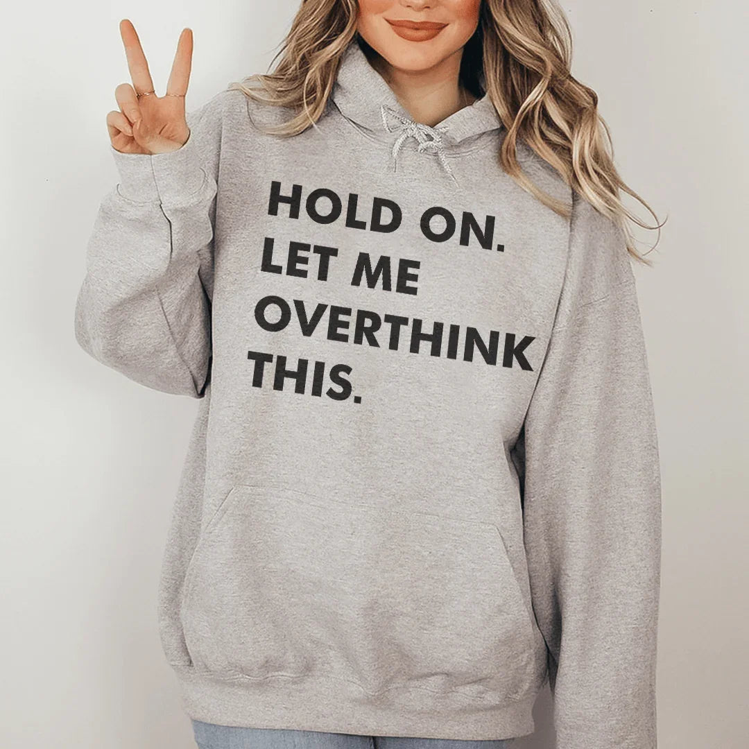 Hold On Let Me Overthink This Hoodie