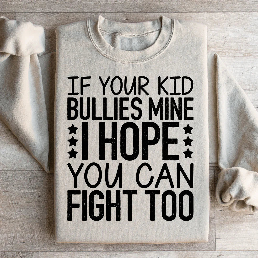 I Hope You Can Fight Sweatshirt