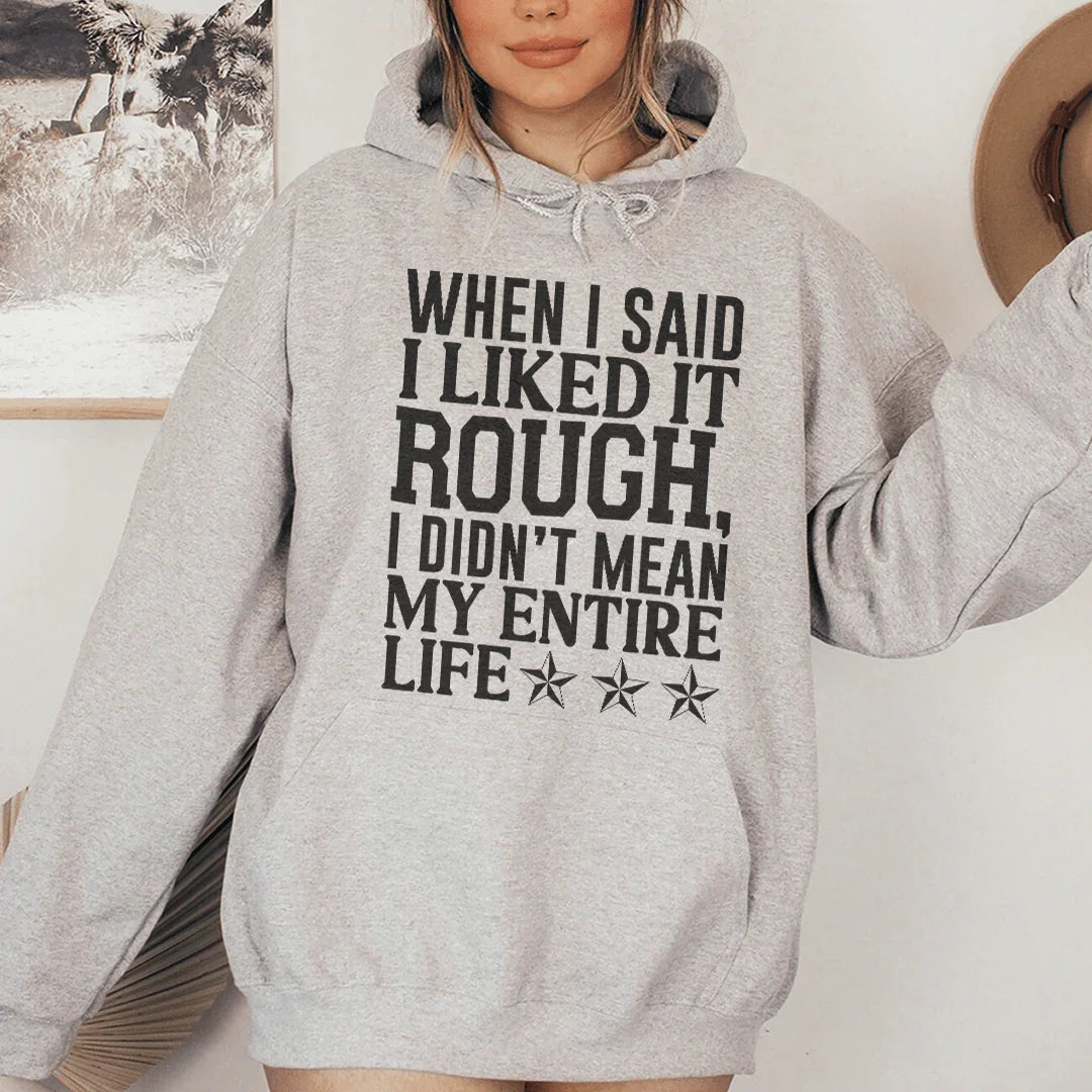I Like It Rough Hoodie