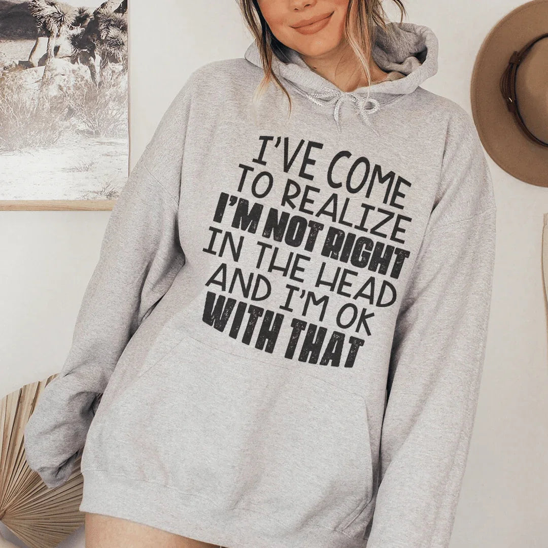I'm Not Right In The Head Hoodie