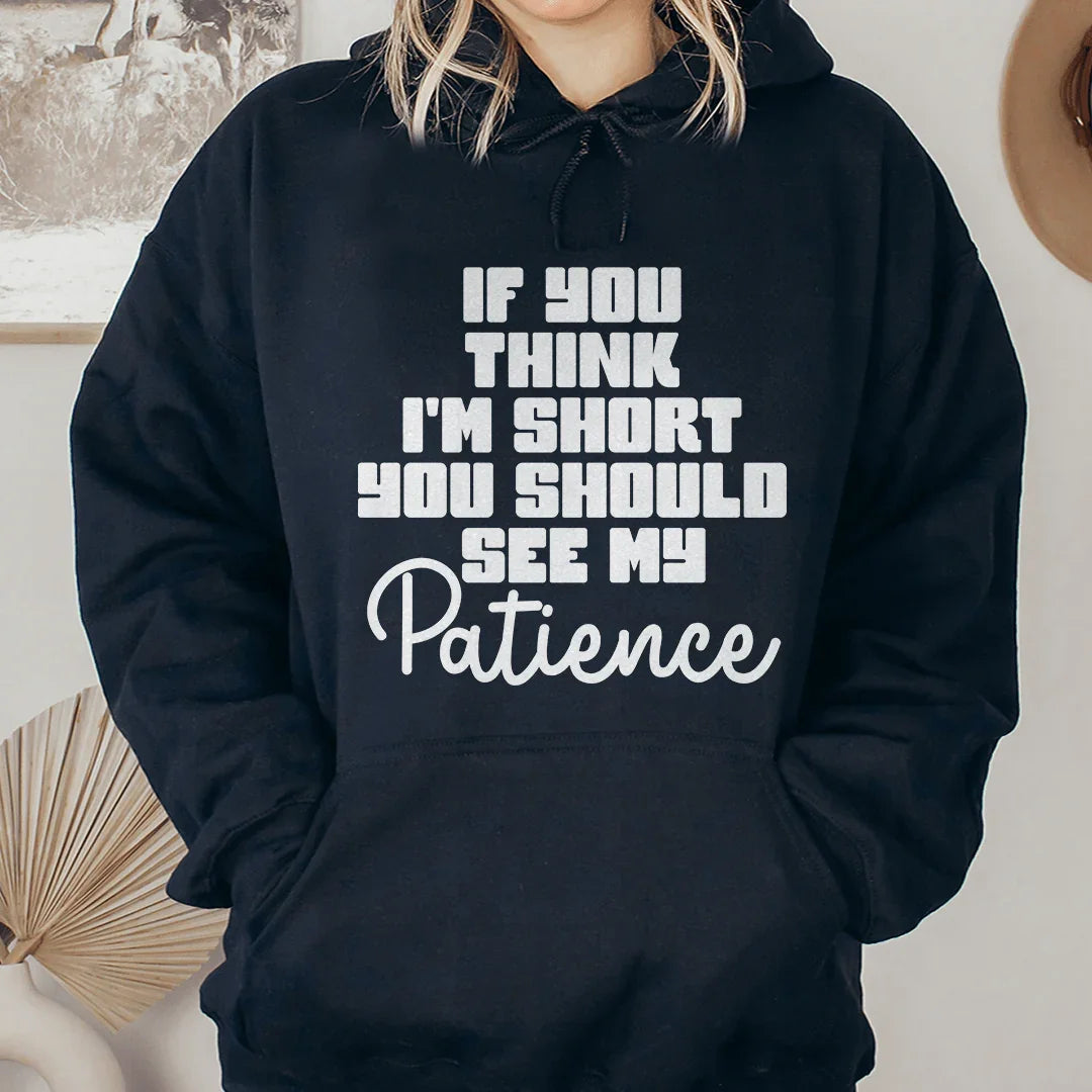If You Think I'm Short Hoodie