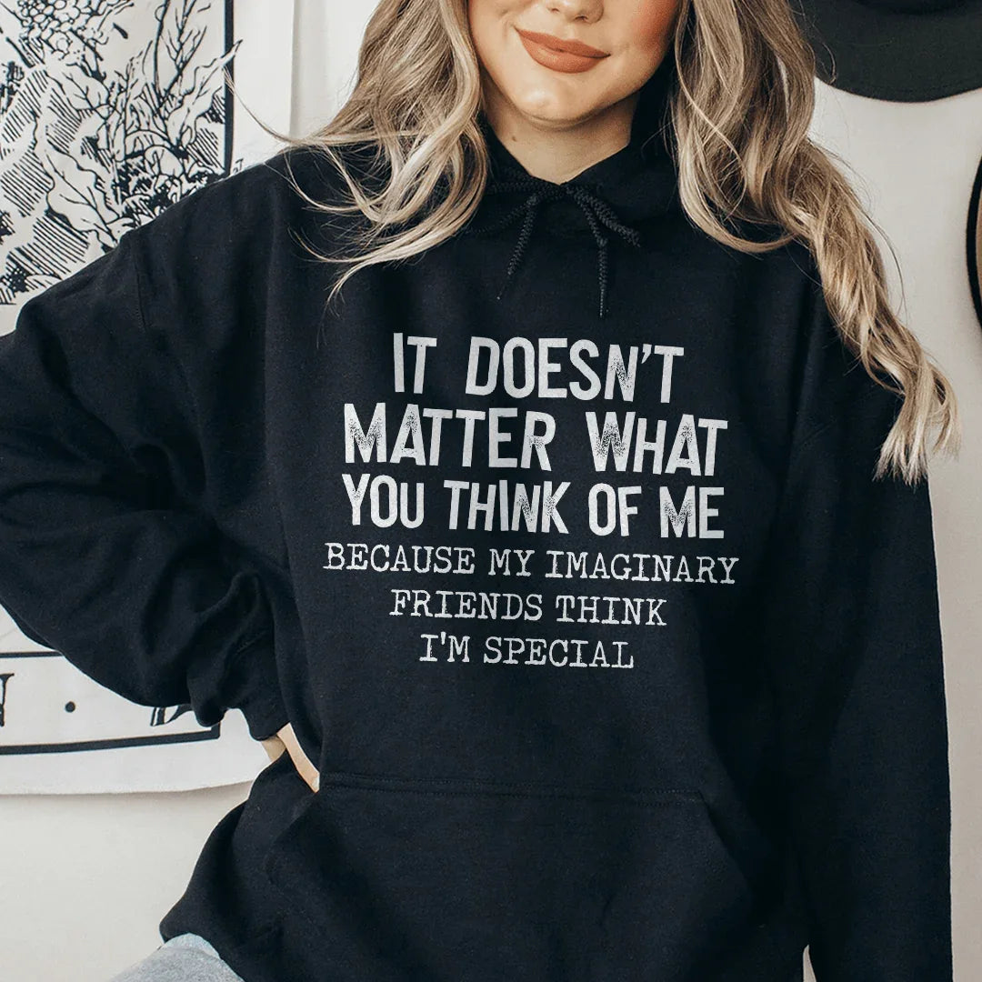 It Doesn't Matter What You Think Of Me Hoodie