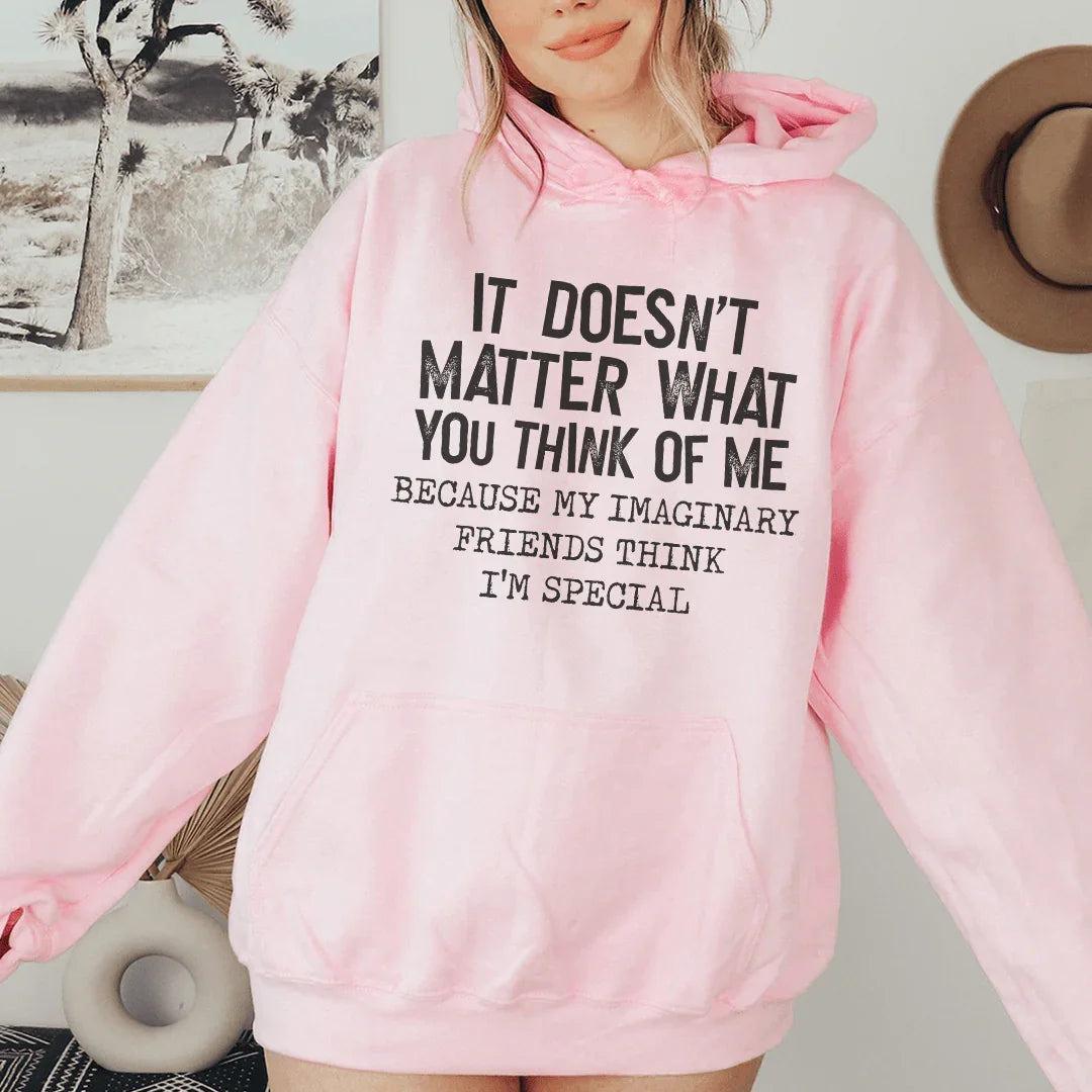 It Doesn't Matter What You Think Of Me Hoodie
