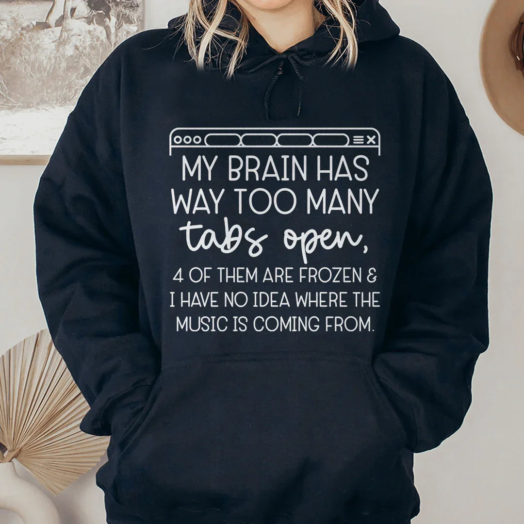 My Brain Has Way Too Many Tabs Open Hoodie