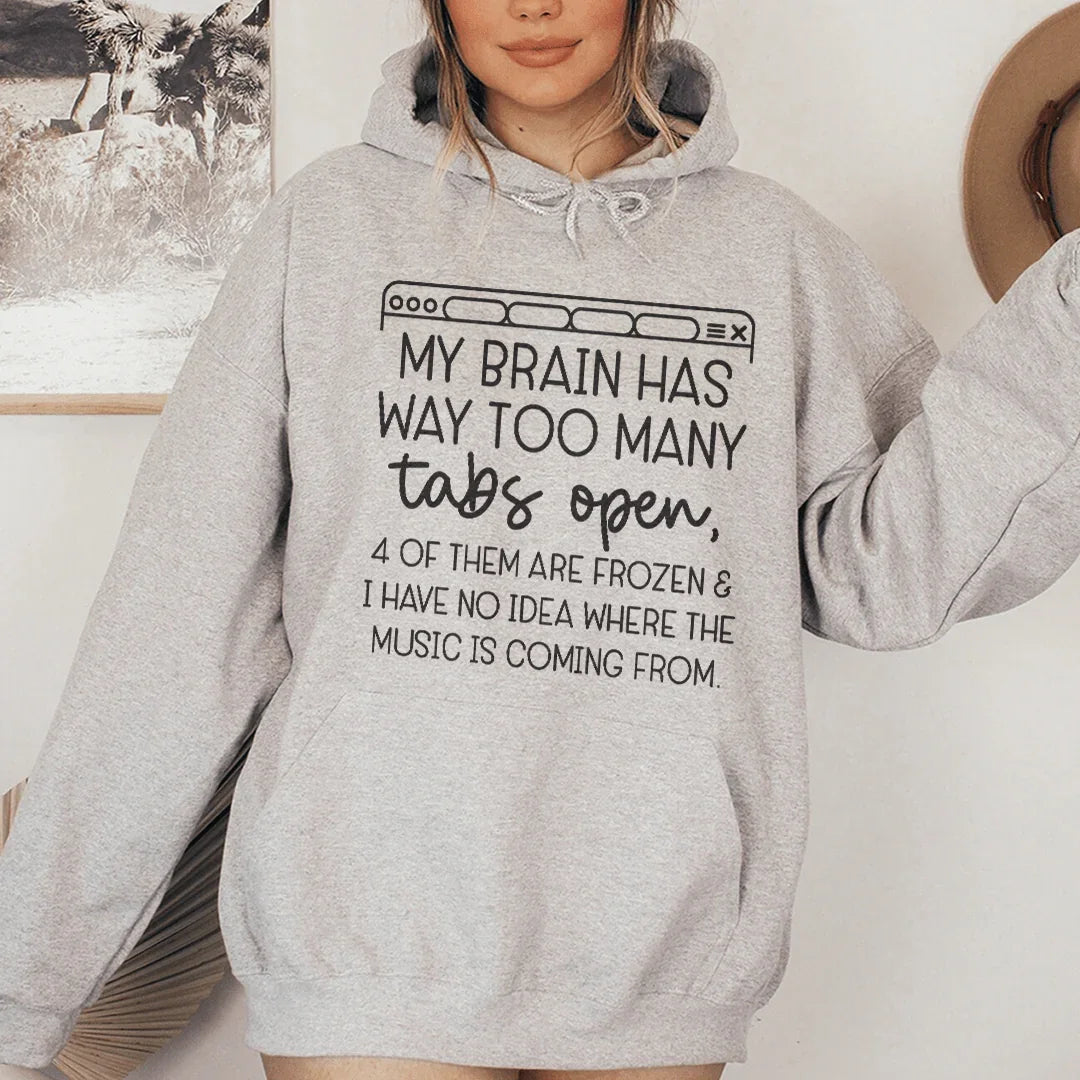 My Brain Has Way Too Many Tabs Open Hoodie