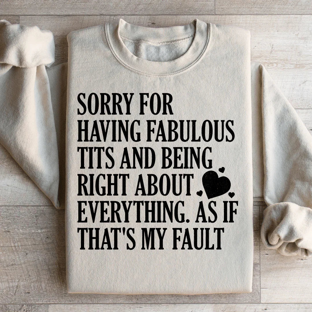 Sorry For Being Right About Everything Sweatshirt
